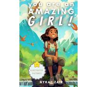 You Are an Amazing Girl: Inspiring Stories of Confidence, Courage, Inner Strength, and Friendship - For Age 6 to 12 years - (Motivational Book for Children)