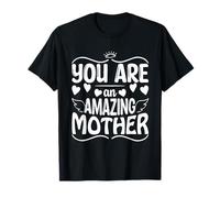 You Are An Amazing Mother Día de la Madre Mamá Mamá Madre Cita Camiseta