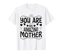 You Are An Amazing Mother Día de la Madre Mamá Mamá Madre Cita Camiseta