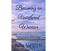 You are an Untethered Warrior: Choosing Yourself After Relationship Trauma