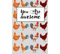 You Are Awesome Chicken: Gift For Chickens Lovers, Lined Notebook, 120 Blank Pages, Journal, 6x9 Inches, Matte Finish Cove