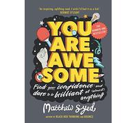 You Are Awesome: Find Your Confidence and Dare to be Brilliant at (Almost) Anything