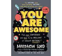You Are Awesome: Find Your Confidence and Dare to Be Brilliant at (Almost) Anything