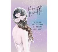 You Are Beautiful: “A 21-Day Devotional & Fasting Journal”