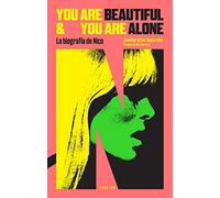 You Are Beautiful and You Are Alone: La biografía de Nico | Jennifer Otter Bickerdike