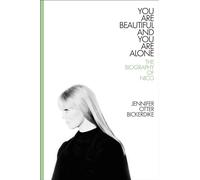 You Are Beautiful and You Are Alone: The Biography of Nico