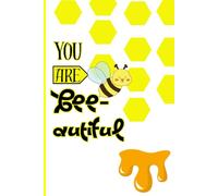 You Are Bee-autiful: A Bee-autiful Self-Love Journal for Positivity & Mindfulness