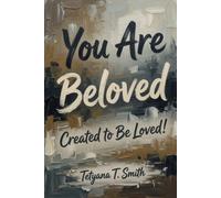 You Are Beloved: Created to Be Loved!