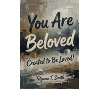 You Are Beloved: Created to Be Loved!