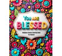 You Are Blessed A Coloring Book with Religious Quotes and Mandala Flowers for Women: A coloring book that brings you Closer to God
