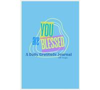 You Are Blessed: A Daily Gratitude Journal
