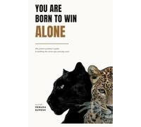 YOU ARE BORN TO WIN ALONE: The patient predator's guide to building the career you actually want.