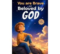 You Are Brave and Beloved by God - A Christian Book for Kids: Inspiring Stories About Courage, Confidence, Friendship, and Faith (Christian Gifts for Kids)
