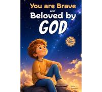 You Are Brave and Beloved by God - A Christian Book for Kids: Inspiring Stories About Courage, Confidence, Friendship, and Faith (Christian Gifts for Kids)
