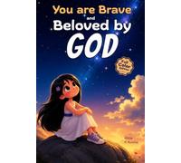 You Are Brave and Beloved by God - A Christian Book for Kids: Inspiring Stories about Courage, Faith, Kindness, Confidence & God's Love for Girls (Christian Gifts for Kids)