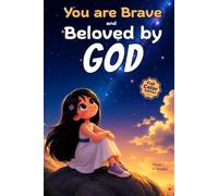 You Are Brave and Beloved by God - A Christian Book for Kids: Inspiring Stories about Courage, Faith, Kindness, Confidence & God's Love for Girls (Christian Gifts for Kids)