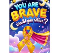 You Are Brave!: Fun “Would You Rather?” Challenges for Strong and Positive Kids