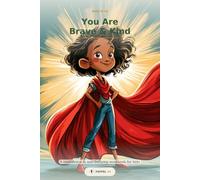 You Are Brave & Kind: A Confidence & Anti-Bullying Workbook for Kids Ages 6-10 - Fun Activities to Build Self-Esteem, Resilience, Kindness & the Courage to Stand Up to Bullying