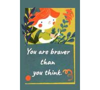 You are braver then you think-Lined Notebook 6 x 9 with heart interior