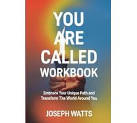 You are Called Workbook: Embrace Your Unique Path and Transform The World Around You