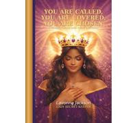 YOU ARE CALLED, YOU ARE COVERED, YOU ARE CHOSEN: A Guided Journal for Women Seeking to Stand Firm in God’s Truth, Love and Strength.