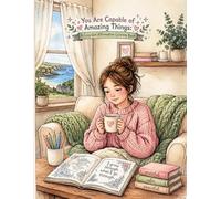 You Are Capable of Amazing Things: A Cozy Girl Affirmation Coloring Book