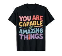 You Are Capable of Amazing Things Motivation Confidence |- Camiseta