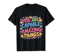 You Are Capable of Amazing Things Motivation Confidence ||- Camiseta