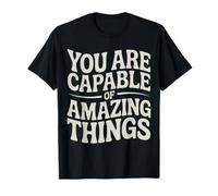 You Are Capable of Amazing Things Motivation Confidence |- Camiseta