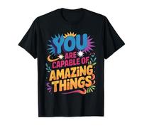 You Are Capable of Amazing Things Motivation Confidence - Camiseta