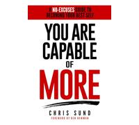 You Are Capable of More: A No-Excuses Guide to Becoming Your Best Self