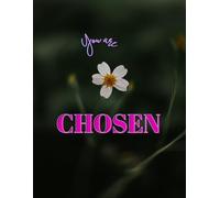 you are CHOSEN