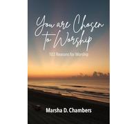 You are Chosen to Worship: 102 Reasons for Worship