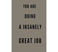 YOU ARE DOING A INSANELY GREAT JOB: Affirmation Stationery, To Do List Notebook, Uplifting Office Supplies, Meeting Notes, Productivity Planner, Motivational Gift Idea