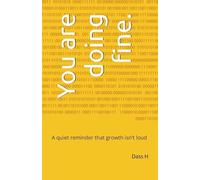 You are doing fine.: A quiet reminder that growth isn’t loud