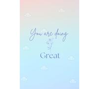 You Are Doing Great: A Journal for Positivity & Getting Through Life One Day at a Time
