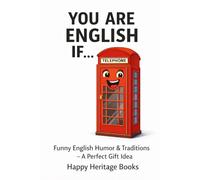 You are English if: Funny English Humor & Traditions - A Perfect Gift Idea (You are if...)