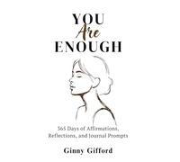 You Are Enough: 365 Days of Affirmations, Reflections and Journal Prompts: Reclaim Your Worth, Rebuild Your Confidence, and Return to Yourself