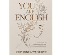 You Are Enough: A Collection of Soft Reminders for the Woman Becoming