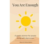 You Are Enough: A gentle planner for people living with depression