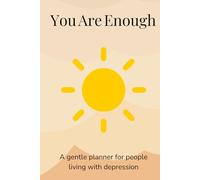 You Are Enough: A gentle planner for people living with depression