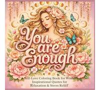 You are Enough: A Self-Love Coloring Book for Women Inspirational Quotes for Relaxation & Stress Relief