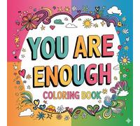 You Are Enough: An Inspirational Coloring Book to Relax, Heal & Love Yourself