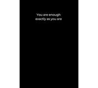 You are enough, exactly as you are: Black Cover Inspirational Journal, 120 Pages