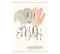 You Are Enough - Exactly As You Are: Workbook & Notebook for You - Depression, Teenage, Disability, Self Esteem, Mind, Self Little Help