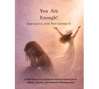 You Are Enough!: God Said it, and That Settles It!