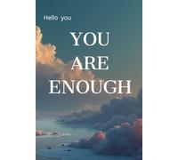 You Are Enough: Inspirational Motivational Notebook Journal for Women and Men, Positive Affirmations Gifts, Journal For Writing, Writing Notebook “You ... And a Perfect Companion For Daily Notes.