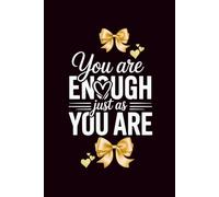 You are Enough Just as You Are: 120 Page Journal