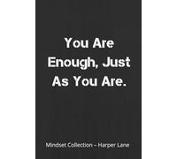 You Are Enough, Just As You Are - A Gentle Lined Notebook: A Minimalist Journal for Writing, Reflection, and Everyday Gratitude