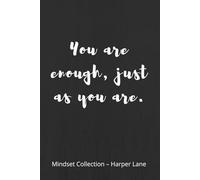 You Are Enough, Just As You Are - A Gentle Lined Notebook: A Minimalist Journal for Writing, Reflection, and Everyday Gratitude